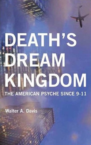 death-s-dream-kingdom-the-american-psyche-since-9-11