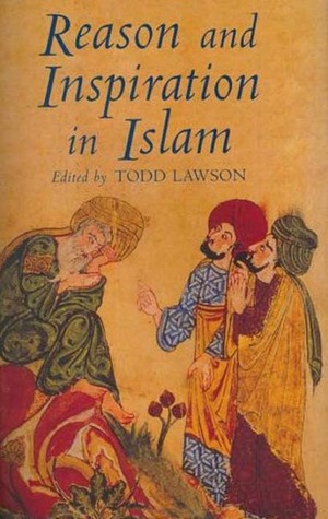 reason-and-inspiration-in-islam-theology-philosophy-and-mysticism-in-muslim-thought