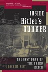 Inside Hitler's Bunker by Joachim Fest