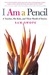 I Am a Pencil A Teacher, His Kids, and Their World of Stories by Sam Swope