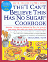 The I Can't Believe This Has No Sugar Cookbook: More than 150 sugar-free, cholesterol free, dairy free recipes for great tasting cakes, cookies, pies, candies, breads and muffins