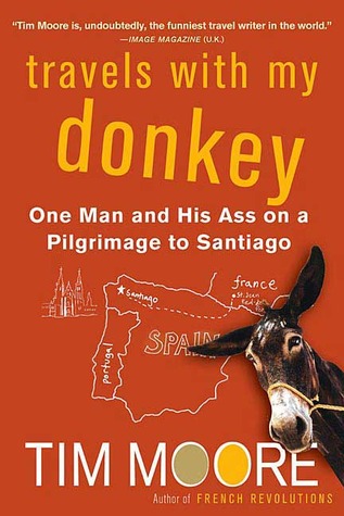 Travels with My Donkey: One Man and His Ass on a Pilgrimage to Santiago PDF ePub 978-0312320836 por Tim Moore