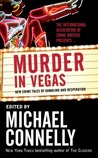Murder in Vegas: New Crime Tales of Gambling and Desperation cover