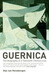 Guernica The Biography of a Twentieth-Century Icon by Gijs van Hensbergen