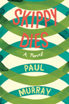 Skippy Dies by Paul Murray Skippy Dies by Paul Murray