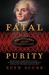 Fatal Purity Robespierre and the French Revolution by Ruth Scurr