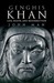 Genghis Khan Life, Death, and Resurrection by John Man
