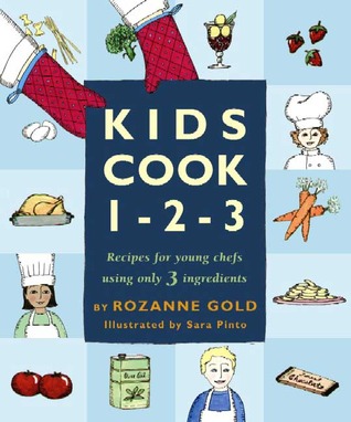 Publicación de la eBookStore: Kids Cook 1-2-3: Recipes for Young Chefs Using Only 3 Ingredients