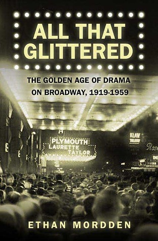 Descarga gratuita del libro txt All That Glittered: The Golden Age of Drama on Broadway, 1919-1959