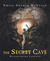 The Secret Cave Discovering Lascaux by Emily Arnold McCully