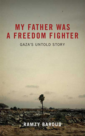 My Father Was a Freedom Fighter: Gazas Untold Story