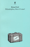 Philadelphia, Here I Come! Philadelphia, Here I Come!
