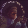 The Man Who Made Time Travel cover