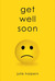 Get Well Soon (Anna Bloom, #1) by Julie Halpern