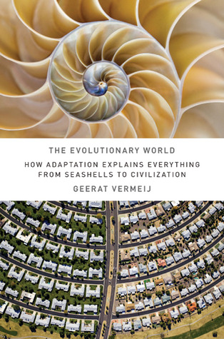 The Evolutionary World How Adaptation Explains Everything