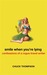 Smile When You're Lying by Chuck Thompson Smile When You're Lying by Chuck Thompson