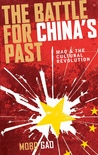 The Battle for China's Past: Mao and the Cultural Revolution
