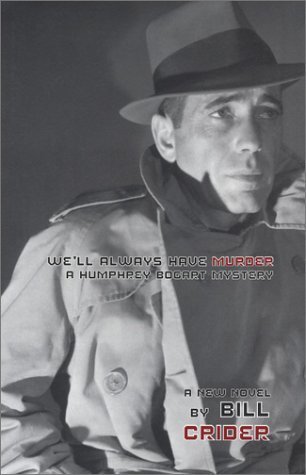 We'll Always Have Murder: A Humphrey Bogart Mystery Libros electrónicos en línea gratis sin descargar