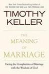 The Meaning of Marriage by Timothy J. Keller The Meaning of Marriage by Timothy J. Keller