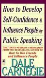 How to Develop Self-Confidence And Influence People How to Develop Self-Confidence And Influence People