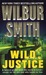 Wild Justice by Wilbur Smith