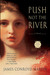 Push Not the River by James Conroyd Martin