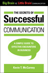 The Secrets of Successful Communication: A Simple Guide to Effective Encounters in Business