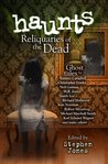 Haunts: Reliquaries of the Dead cover