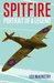 Spitfire Portrait Of A Legend by Leo McKinstry