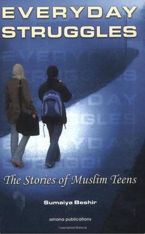 Descargue libros electrónicos gratuitos en formato pdf Everyday Struggles: The Stories of Muslim Teens: A Collection of Short Stories Written by Sumaiya Beshir and Other Muslim Teens