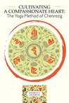 Cultivating A Compassionate Heart: The Yoga Method Of Chenrezig
