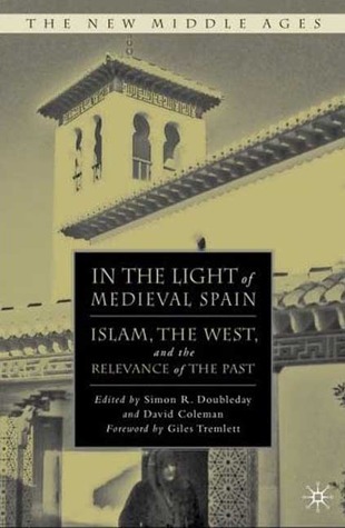 in-the-light-of-medieval-spain-islam-the-west-and-the-relevance-of-the-past