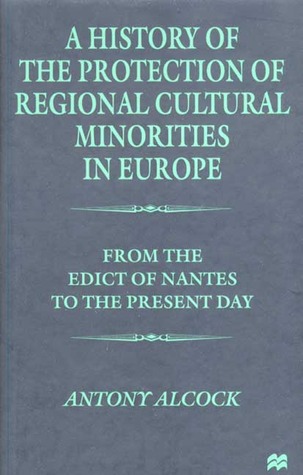 a-history-of-theprotection-of-regionalcultural-minorities-in-europe-from-the-edict-of-the-nantes-to-the-present-day