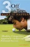 Make It Happen, A Healthy, Competitive Approach to Achieving ... by Lorii Myers