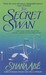 The Secret Swan by Shana Abe