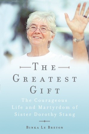 the-greatest-gift-the-courageous-life-and-martyrdom-of-sister-dorothy-stang