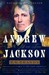Andrew Jackson His Life and Times by H.W. Brands