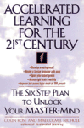 Accelerated Learning for the 21st Century: The Six-Step Plan to Unlock Your Master-Mind