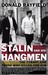 Stalin and His Hangmen The Tyrant and Those Who Killed for Him by Donald Rayfield