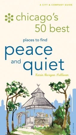 Chicago S 50 Best Places To Find Peace And Quiet By Karin Horgan 3004144