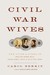 Civil War Wives The Lives and Times of Angelina Grimke Weld, Varina Howell Davis, and Julia Dent Grant by Carol Berkin