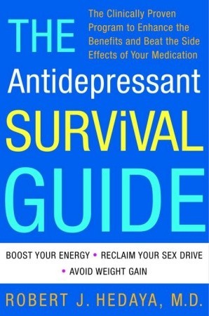 the-antidepressant-survival-guide-the-clinically-proven-program-to-enhance-the-benefits-and-beat-the-side-effects-of-your-medication