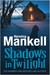 Shadows in the Twilight by Henning Mankell
