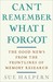 Can't Remember What I Forgot The Good News from the Front Lines of Memory Research by Sue Halpern