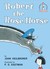 Robert the Rose Horse  by Joan Heilbroner