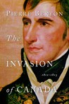 The Invasion of Canada: 1812-1813 The Invasion of Canada: 1812-1813