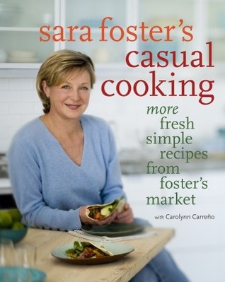sara-foster-s-casual-cooking-more-fresh-simple-recipes-from-foster-s-market