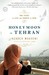 Honeymoon in Tehran Two Years of Love and Danger in Iran by Azadeh Moaveni
