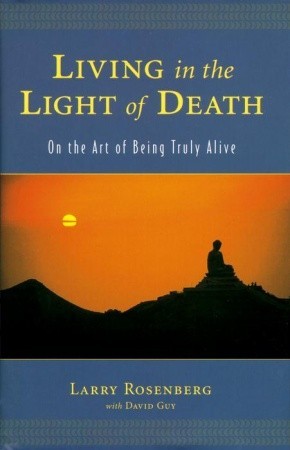 living-in-the-light-of-death-on-the-art-of-being-truly-alive