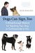 Dogs Can Sign, Too A Breakthrough Method for Teaching Your Dog to Communicate by Sean Senechal